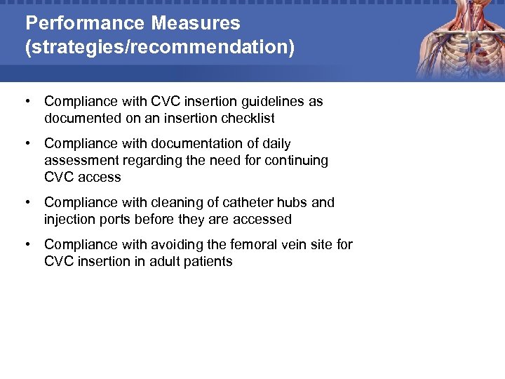 Performance Measures (strategies/recommendation) • Compliance with CVC insertion guidelines as documented on an insertion