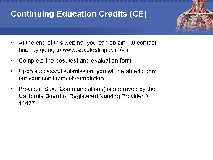 Continuing Education Credits (CE) • At the end of this webinar you can obtain