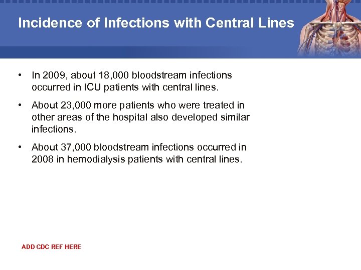 Incidence of Infections with Central Lines • In 2009, about 18, 000 bloodstream infections