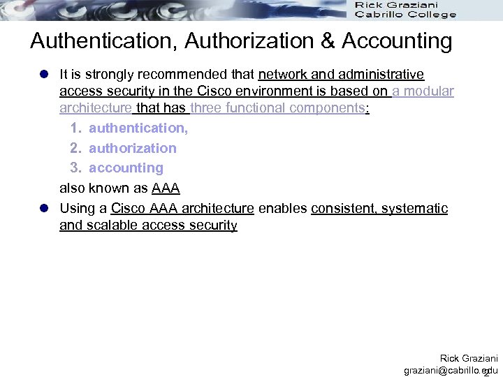 Authentication, Authorization & Accounting l It is strongly recommended that network and administrative access