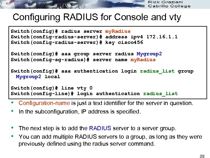 Configuring RADIUS for Console and vty Switch(config)# radius server my. Radius Switch(config-radius-server)# address ipv