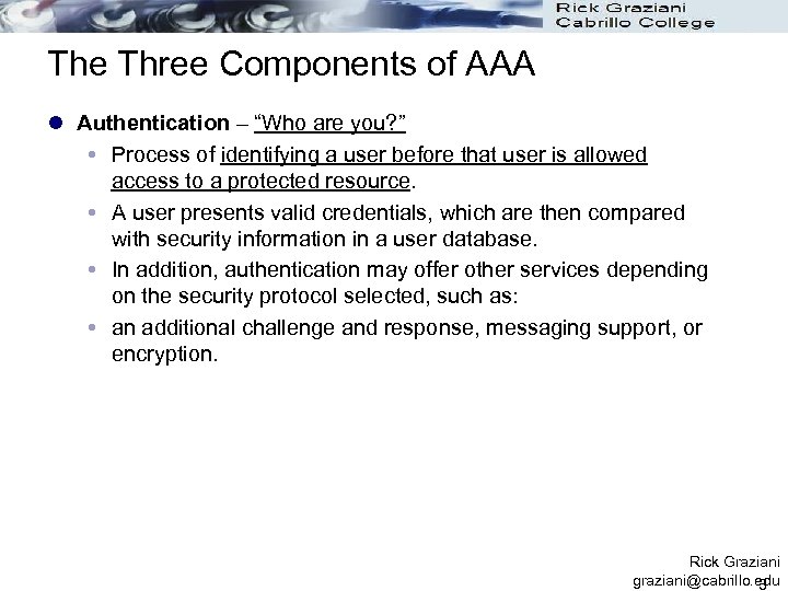 The Three Components of AAA l Authentication – “Who are you? ” Process of