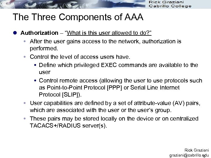 The Three Components of AAA l Authorization – “What is this user allowed to