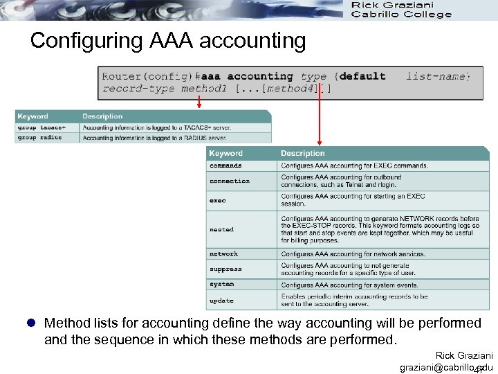 Configuring AAA accounting l Method lists for accounting define the way accounting will be