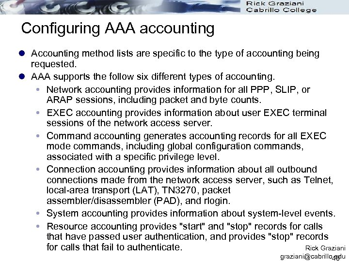 Configuring AAA accounting l Accounting method lists are specific to the type of accounting