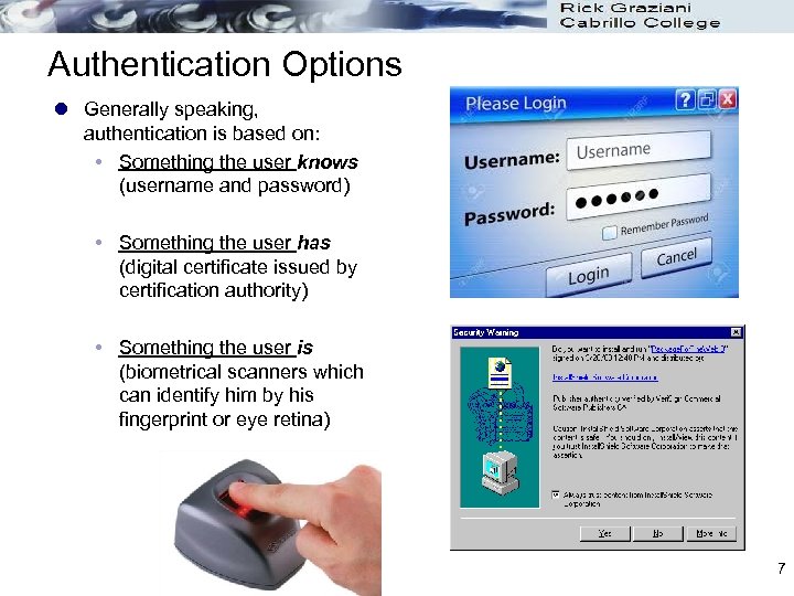 Authentication Options l Generally speaking, authentication is based on: Something the user knows (username