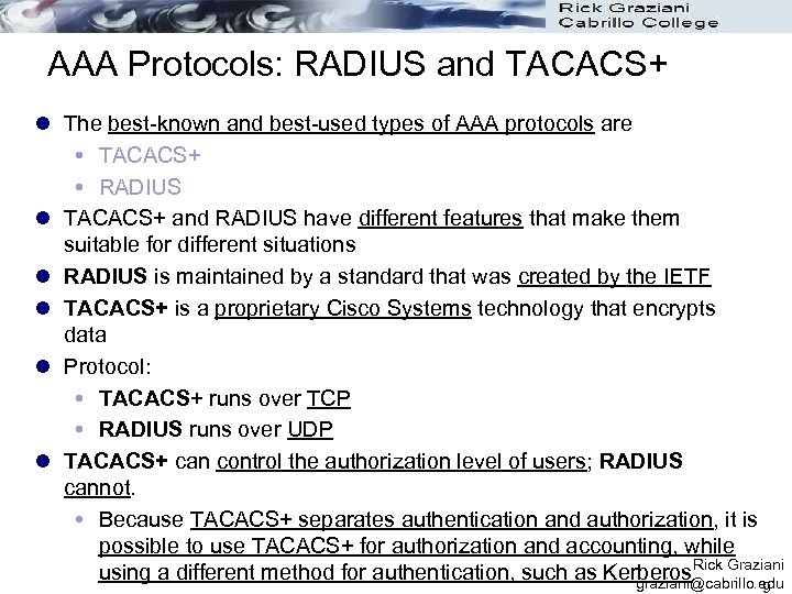 AAA Protocols: RADIUS and TACACS+ l The best-known and best-used types of AAA protocols