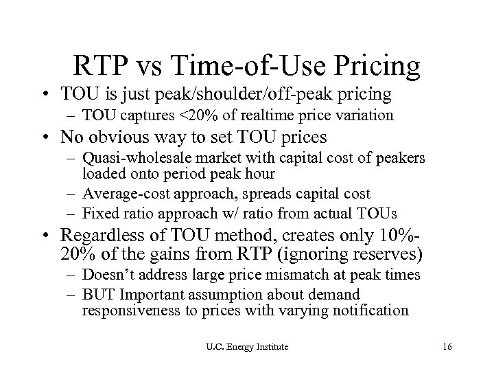 RTP vs Time-of-Use Pricing • TOU is just peak/shoulder/off-peak pricing – TOU captures <20%