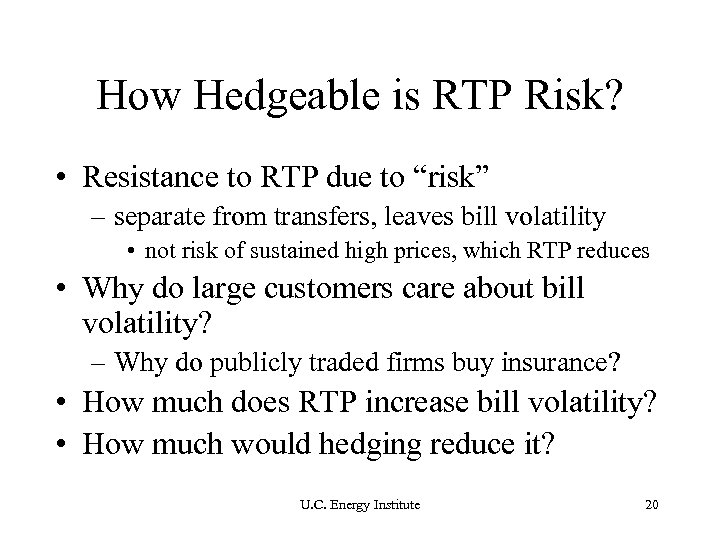 How Hedgeable is RTP Risk? • Resistance to RTP due to “risk” – separate