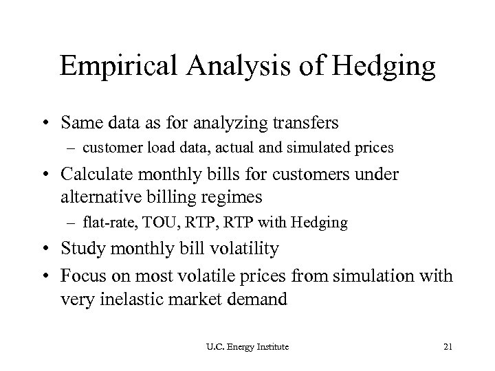 Empirical Analysis of Hedging • Same data as for analyzing transfers – customer load