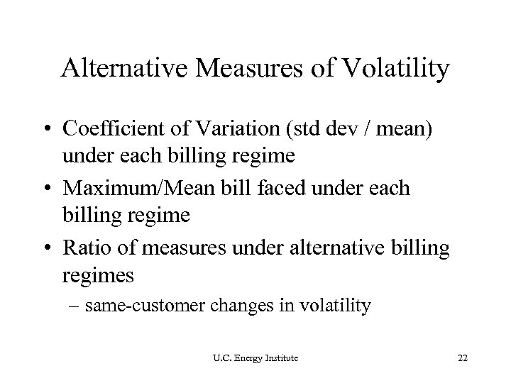 Alternative Measures of Volatility • Coefficient of Variation (std dev / mean) under each