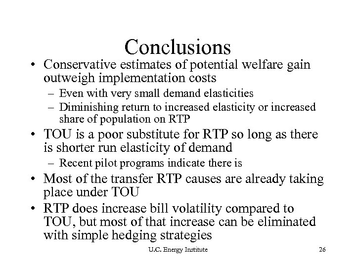 Conclusions • Conservative estimates of potential welfare gain outweigh implementation costs – Even with