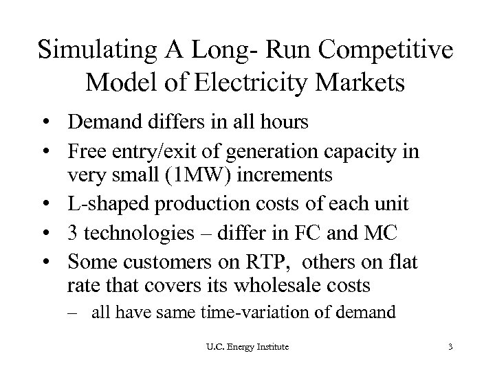 Simulating A Long- Run Competitive Model of Electricity Markets • Demand differs in all