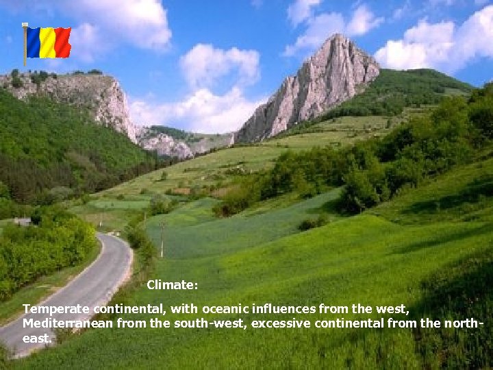 Climate: Temperate continental, with oceanic influences from the west, Mediterranean from the south-west, excessive