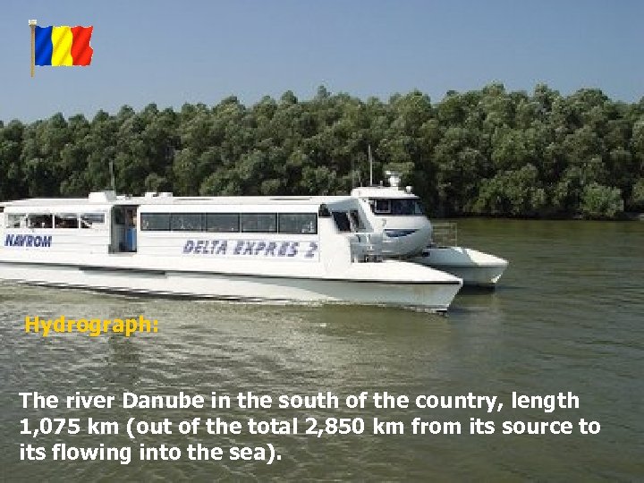 Hydrograph: The river Danube in the south of the country, length 1, 075 km