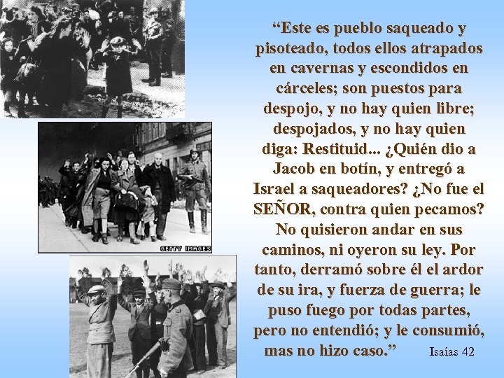 “Este es pueblo saqueado y pisoteado, todos ellos atrapados en cavernas y escondidos en