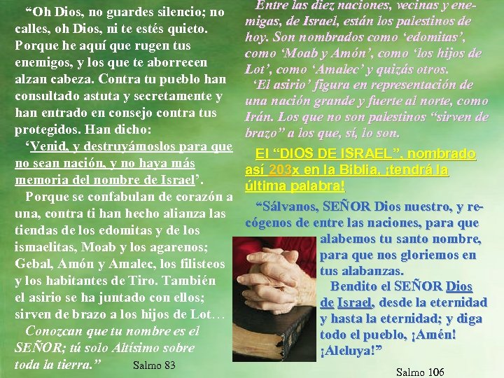  “Oh Dios, no guardes silencio; no calles, oh Dios, ni te estés quieto.