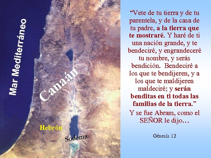 Mar Med iterráne o n á a n a C Hebrón Sodoma “Vete de