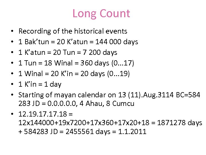 Long Count Recording of the historical events 1 Bak’tun = 20 K’atun = 144