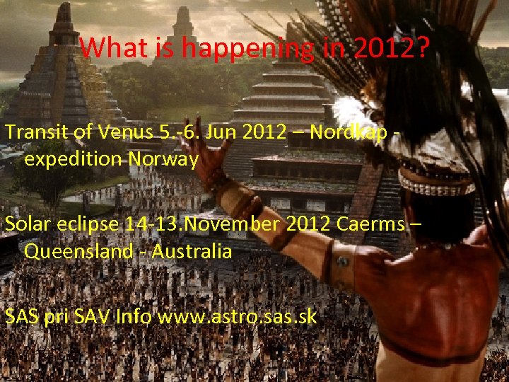 What is happening in 2012? Transit of Venus 5. -6. Jun 2012 – Nordkap