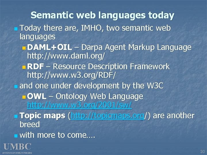 Semantic web languages today n Today there are, IMHO, two semantic web languages n