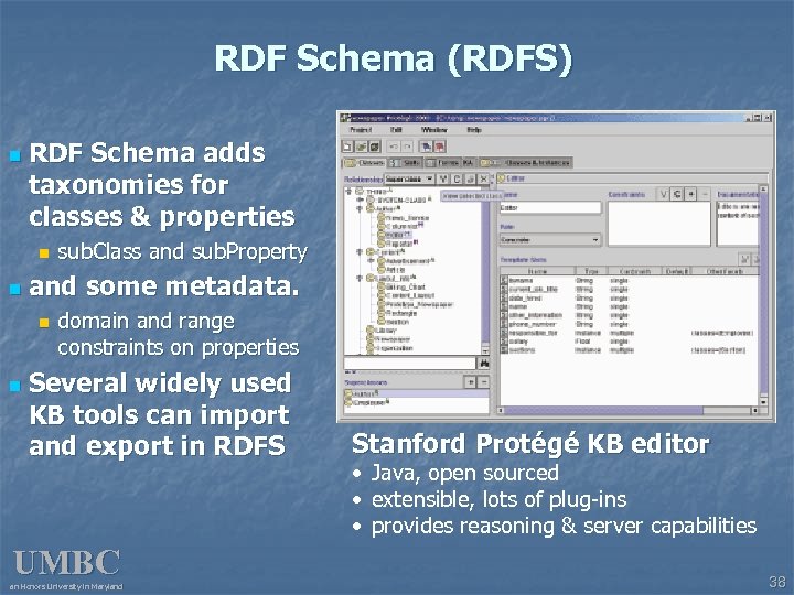 RDF Schema (RDFS) n RDF Schema adds taxonomies for classes & properties n n