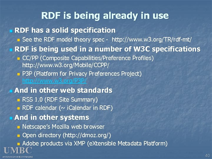 RDF is being already in use n RDF has a solid specification n n