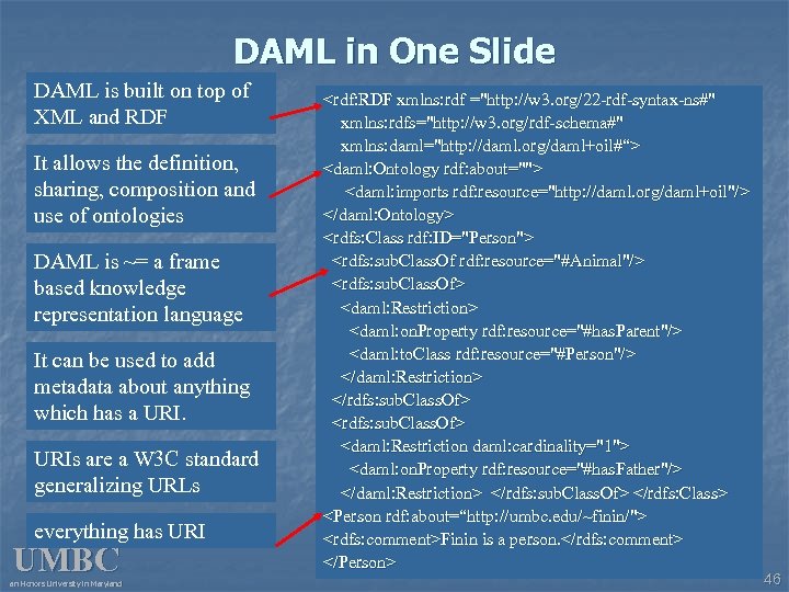 DAML in One Slide DAML is built on top of XML and RDF It