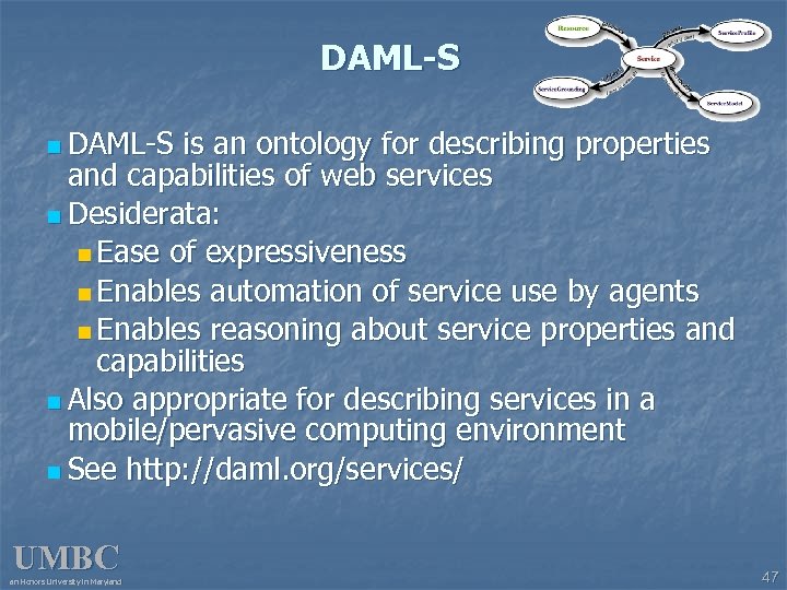 DAML-S n DAML-S is an ontology for describing properties and capabilities of web services