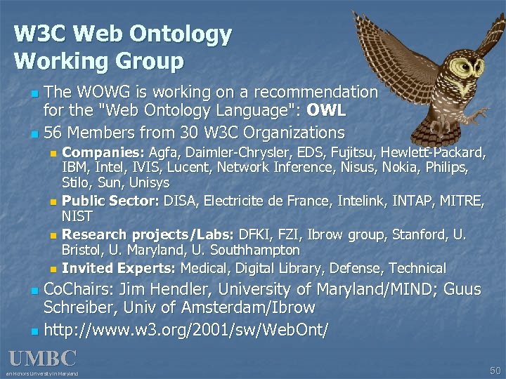 W 3 C Web Ontology Working Group The WOWG is working on a recommendation