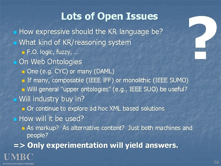 Lots of Open Issues How expressive should the KR language be? n What kind