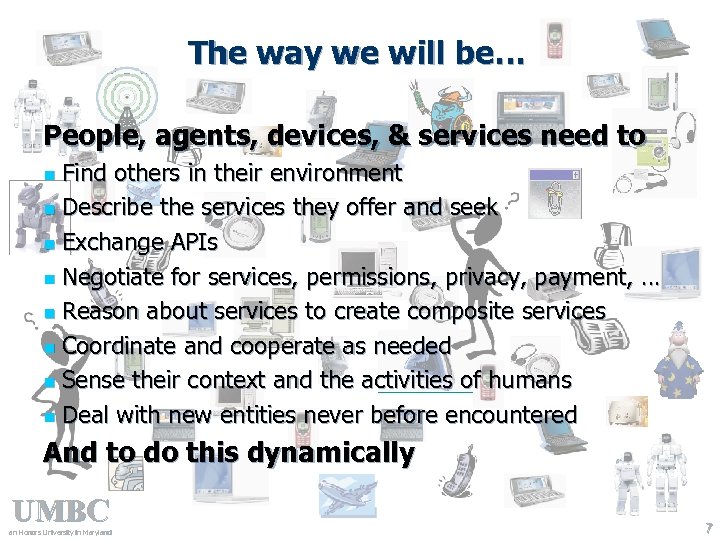 The way we will be… People, agents, devices, & services need to Find others