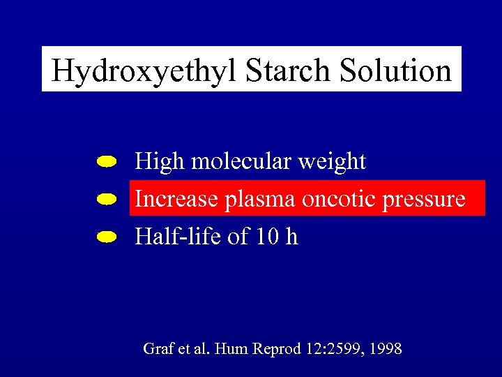 Hydroxyethyl Starch Solution High molecular weight Increase plasma oncotic pressure Half-life of 10 h