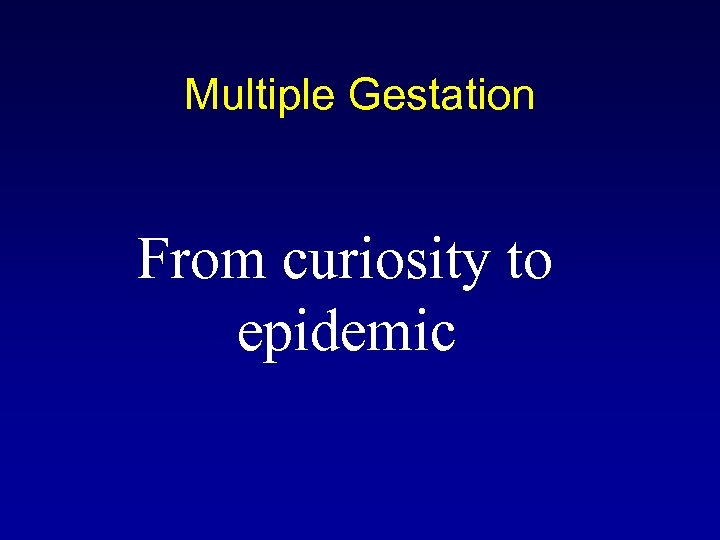 Multiple Gestation From curiosity to epidemic 