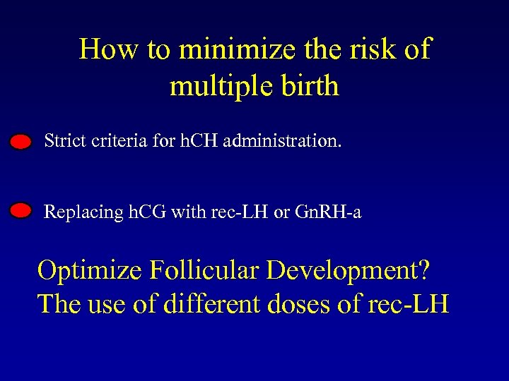 How to minimize the risk of multiple birth Strict criteria for h. CH administration.