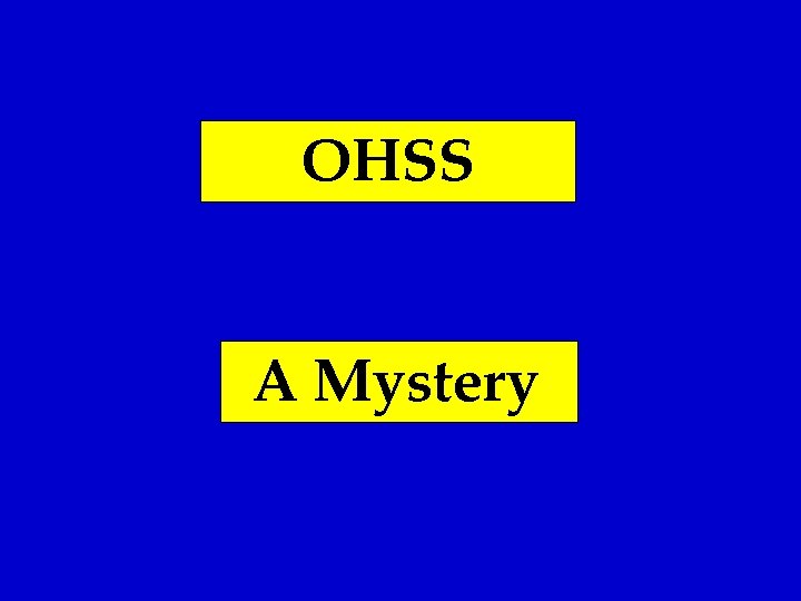 OHSS A Mystery 