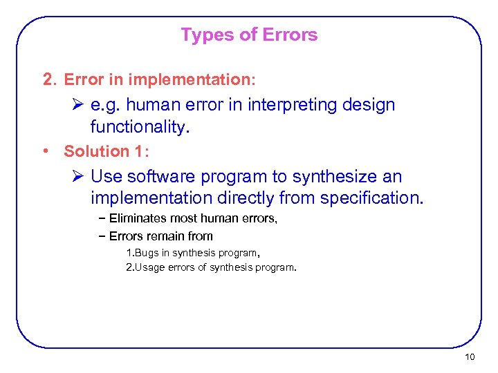 Types of Errors 2. Error in implementation: Ø e. g. human error in interpreting