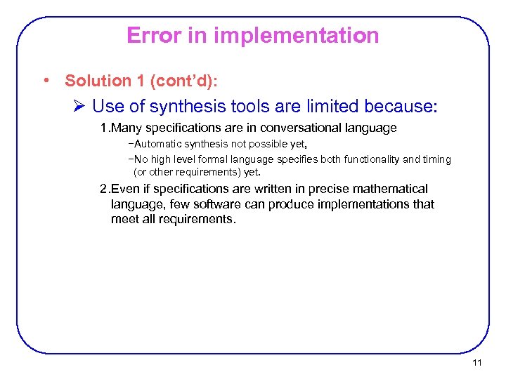 Error in implementation • Solution 1 (cont’d): Ø Use of synthesis tools are limited