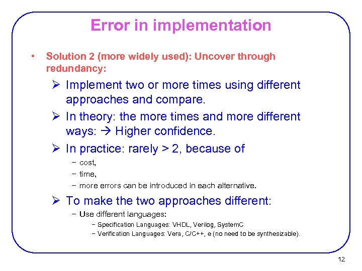 Error in implementation • Solution 2 (more widely used): Uncover through redundancy: Ø Implement