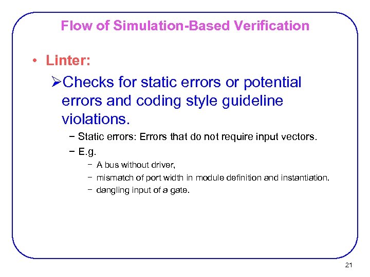 Flow of Simulation-Based Verification • Linter: ØChecks for static errors or potential errors and