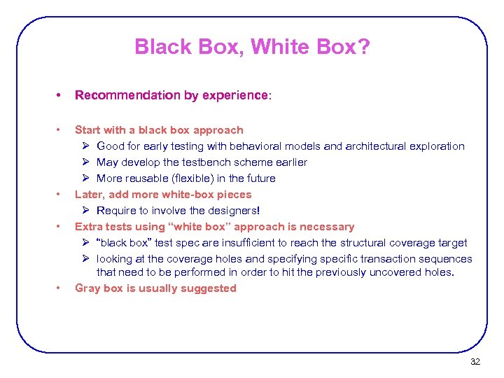 Black Box, White Box? • Recommendation by experience: • Start with a black box