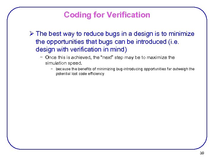 Coding for Verification Ø The best way to reduce bugs in a design is