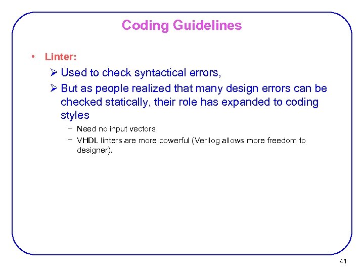 Coding Guidelines • Linter: Ø Used to check syntactical errors, Ø But as people