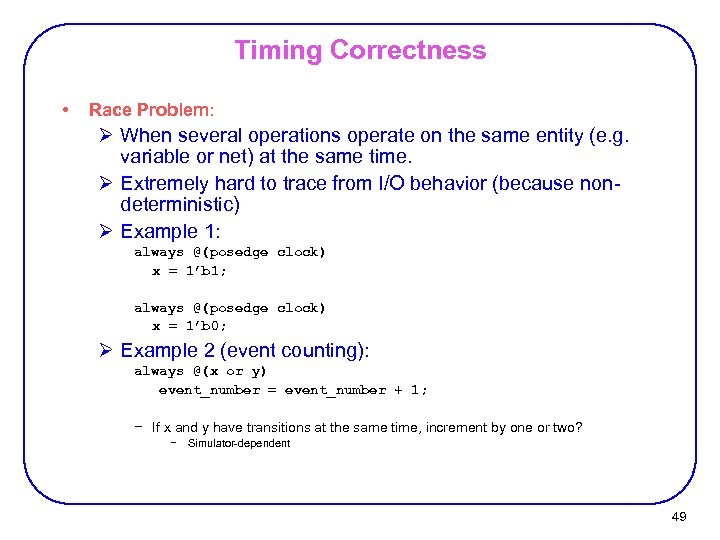 Timing Correctness • Race Problem: Ø When several operations operate on the same entity