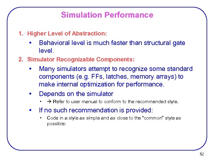 Simulation Performance 1. Higher Level of Abstraction: • Behavioral level is much faster than