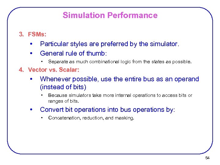 Simulation Performance 3. FSMs: • • Particular styles are preferred by the simulator. General