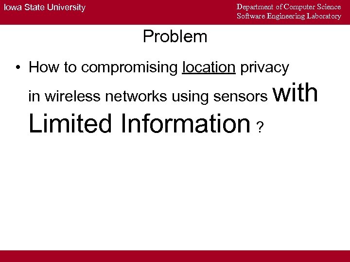 Department of Computer Science Software Engineering Laboratory Iowa State University Problem • How to