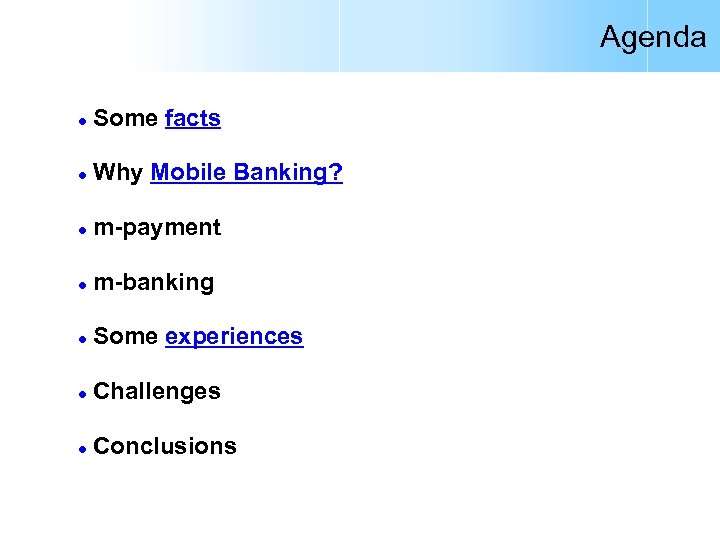 Agenda l Some facts l Why Mobile Banking? l m-payment l m-banking l Some