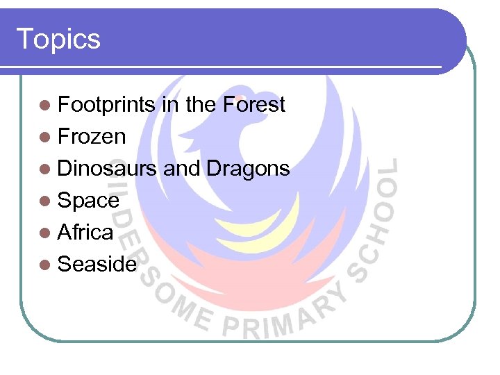 Topics l Footprints in the Forest l Frozen l Dinosaurs l Space l Africa