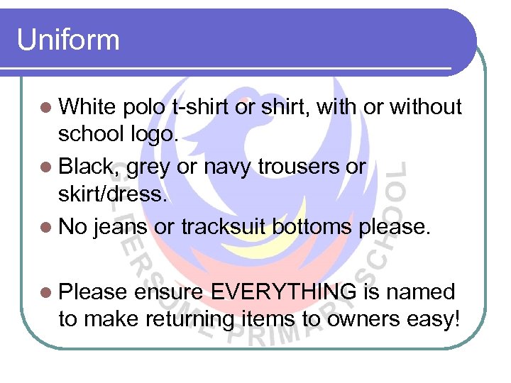 Uniform l White polo t-shirt or shirt, with or without school logo. l Black,